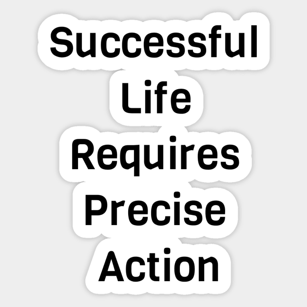 Successful Life Requires Precise Action Sticker by Jitesh Kundra